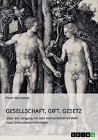 Gesellschaft, Gift, Gesetz. �ber den Umgang mit dem menschlichen Streben nach Grenz�berschreitungen 3346502910 Book Cover