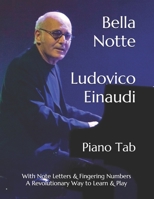 Bella Notte Ludovico Einaudi: Piano Tab with Note Letters & Fingering Numbers A Revolutionary Way to Learn & Play B08PJPQJWK Book Cover