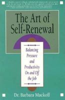 The Art of Self-Renewal: Balancing Pressure and Productivity on and Off the Job 0929923804 Book Cover