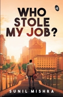 Who Stole My Job? 9387022579 Book Cover