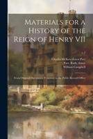 Materials for a History of the Reign of Henry VII: From Original Documents Preserved in the Public Record Office; v.2 1021803987 Book Cover