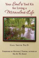 Your Soul's Tool Kit for Living a Miraculous Life 1499716354 Book Cover