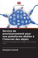 Service de provisionnement pour une plateforme dédiée à l'Internet des objets 6630331672 Book Cover