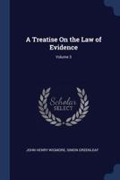 A Treatise on the Law of Evidence; Volume 3 1376432617 Book Cover