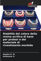 Stabilità del colore della resina acrilica di base per protesi e del materiale di rivestimento morbido (Italian Edition) 6208317711 Book Cover