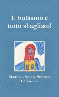 Il bullismo è tutto sbagliato! 0244007721 Book Cover