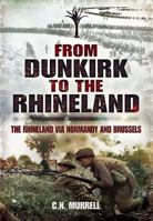 From Dunkirk to the Rhineland: The Rhineland via Normandy and Brussels 1848843895 Book Cover