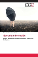 Escuela e Inclusión: Hacia la generación de ambientes escolares inclusivos 3659031593 Book Cover