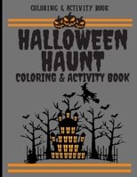 Halloween Haunt Coloring & Activity Book: Haunted Halloween Spooky Fun Activities & Coloring Book For Kids (8.5x11) 1691453412 Book Cover