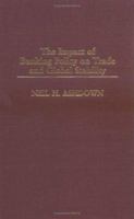 The Impact of Banking Policy on Trade and Global Stability 1567205224 Book Cover