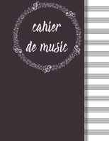 Cahier de musique: Carnet de partitions - Appropri� pour �crire une notation musicale, Grand format (21.59x27.94 cm 120 pages) 1654693006 Book Cover