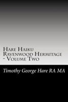 Hare Haiku Ravenwood Hermitage - Volume Two 1478313773 Book Cover