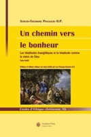 Un chemin vers le bonheur. Les béatitudes évangéliques et la béatitude comme la vision de Dieu (French Edition) 2889810615 Book Cover