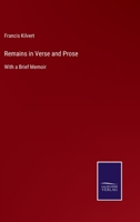 Remains in Verse and Prose of the Francis Kilvert, with a Brief Memoir 1437082513 Book Cover