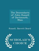 The Descendants of John Russell of Dartmouth, Mass 1298340950 Book Cover