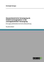 Hausarztzentrierte Versorgung als Selektivvertragsoption in der vertragsärztlichen Versorgung: Eine gesundheitsökonomische Betrachtung 3640783778 Book Cover