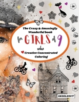 The Crazy & Amazingly Wonderful Book of Creative Concentrated Coloring: for Girls of 9 B08W7SQBG1 Book Cover
