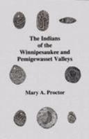 The Indians of the Winnipesaukee and Pemigewasset Valleys 0971791074 Book Cover