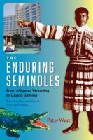 The Enduring Seminoles: From Alligator Wrestling to Casino Gaming (Florida History and Culture) 0813080665 Book Cover