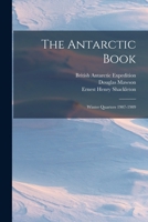 The Antarctic Book: Winter Quarters 1907-1909 1018129499 Book Cover