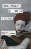 Zoroaster's Children: and Other Travels 1771960442 Book Cover