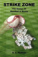 Strike Zone: The Games of Baseball & Money 1449553818 Book Cover
