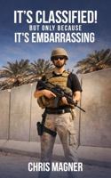 It's Classified! But Only Because It's Embarrassing B0H63VTLW6 Book Cover