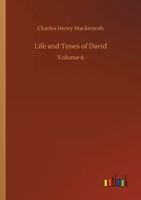 Life And Times Of David: Miscellaneous Writings Of C. H. Mackintosh V6 9356905398 Book Cover