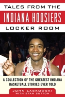 Tales from the Indiana Hoosiers Locker Room: A Collection of the Greatest Indiana Basketball Stories Ever Told 1683580524 Book Cover