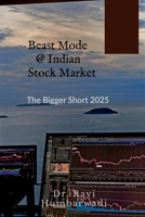 Beast Mode @ Indian Stock Market: The Bigger Short 2025 B0F145XVDP Book Cover