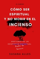 El Camino:: Cómo ser espiritual y no morir en el incienso. 1982982896 Book Cover