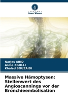 Massive Hämoptysen: Stellenwert des Angioscannings vor der Bronchieembolisation (German Edition) 6208242940 Book Cover