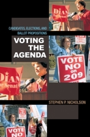 Voting the Agenda: Candidates, Elections, and Ballot Propositions 0691116849 Book Cover