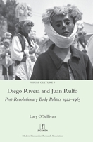 Diego Rivera and Juan Rulfo: Post-Revolutionary Body Politics 1922-1965 1781888787 Book Cover