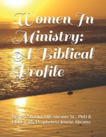 Women In Ministry: A Biblical Profile 1658706277 Book Cover