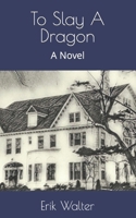 To Slay A Dragon: A Novel 1985899531 Book Cover