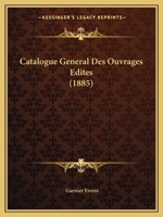 Catalogue General Des Ouvrages Edites (1885) 1160825211 Book Cover
