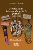 Medications, treatments, pills & potions 1650 - 1950 1399972464 Book Cover