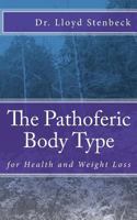 The Pathoferic Body Type: For Health and Weight Loss 1546628193 Book Cover