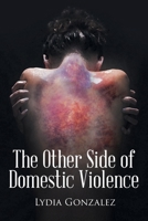 The Other Side of Domestic Violence 1645442969 Book Cover