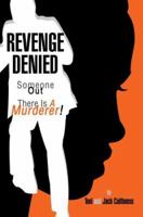 Revenge Denied: Someone Out There Is a Murderer! 0595370772 Book Cover
