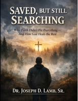 Saved, But Still Searching: Faith, Healing, and Identity After Church Hurt B0GG3XZDLV Book Cover