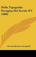 Della Tipografia Perugina Del Secolo XV (1806) 1145072321 Book Cover
