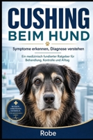Cushing beim Hund: Symptome erkennen, Diagnose verstehen – Ein medizinisch fundierter Ratgeber für Behandlung, Kontrolle und Alltag (German Edition) B0HDV5NZ38 Book Cover