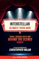 Interstellar - Ultimate Trivia Book: Trivia, Curious Facts And Behind The Scenes Secrets Of The Film Directed By Christopher Nolan B0CVK3FJ85 Book Cover