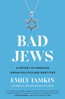 Bad Jews: A History of American Jewish Politics and Identities 006307401X Book Cover