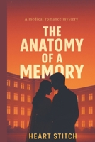 The Anatomy of a Memory: A Haunting Medical Romance of Love, Lies, and Lost Memories B0FLWCJNX2 Book Cover