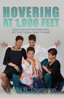 Hovering at 1,000 Feet: Advice Helicopter Moms Need, But Don't Really Want to Hear 1480958492 Book Cover