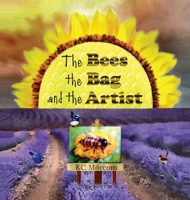 The Bees, the Bag, and the Artist 0648916456 Book Cover