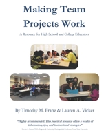 Making Team Projects Work: A Resource for High School and College Educators B08LNBH1YK Book Cover